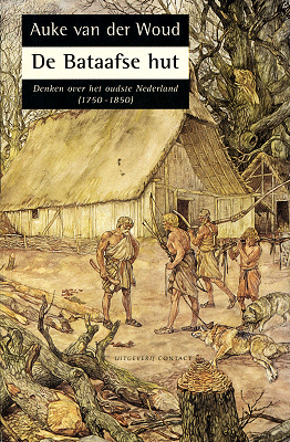 Book cover 201703161747: VAN DER WOUD Auke | De Bataafse Hut. Denken over het oudste Nederland (1750-1850)
