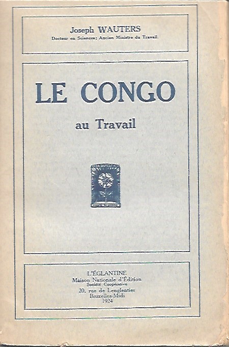 WAUTERS Joseph (ancien ministre du travail) - Le Congo au travail (old booknr 19240019)