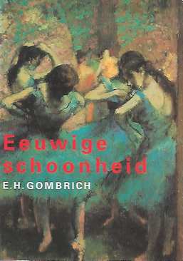 Book cover 201711151150: GOMBRICH E.H. Prof. Dr Sir | Eeuwige schoonheid. Inleiding tot de kunstgeschiedenis. (vert. van The Story of Art)
