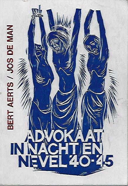 Book cover 201801031511: AERTS Bert / DE MAN Jos | Advokaat in nacht en nevel `40-`45. Herinneringen aan drie jaar gevangenissen en concentratiekampen van de nazi