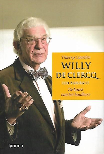 Book cover 201801250348: GOORDEN Thierry, CUPPENS Johan | Willy De Clercq. Een biografie. De kunst van het haalbare.