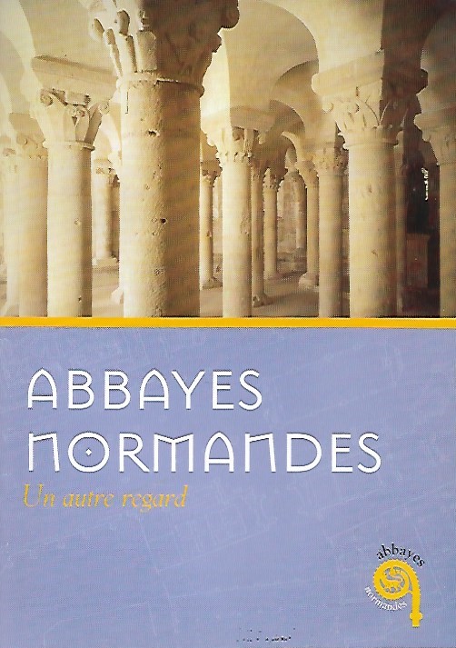 Book cover 201802062042: TERNISIEN Ann | Abbayes Normandes - Un autre regard - Route historique