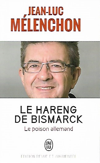 Book cover 201802170210: MELENCHON Jean-Luc | Le hareng de Bismarck - Le poison allemand