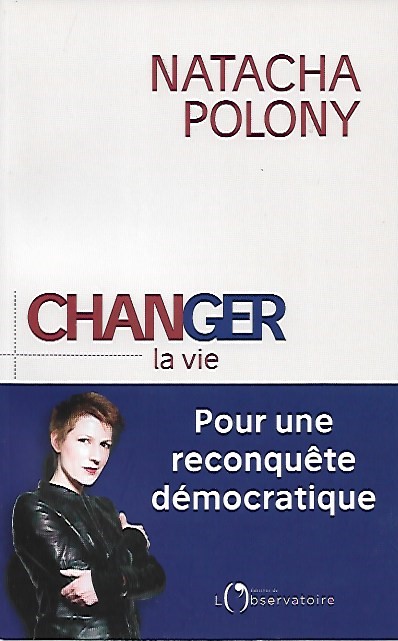 Book cover 201802170314: POLONY Natacha | CHANGER LA VIE. Pour une reconquête démocratique