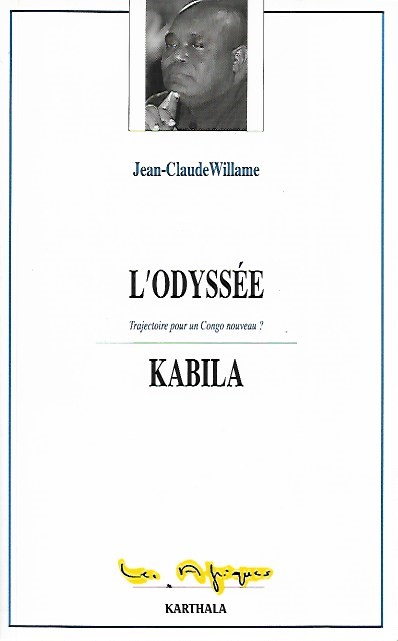 WILLAME Jean-Claude - L'Odysse Kabila - Trajectoire pour un Congo nouveau ?