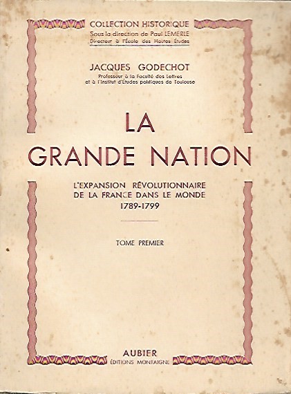 Book cover 201803250319: GODECHOT Jacques Prof. | La Grande Nation. L’expansion révolutionnaire de la France dans le monde 1789-1799, 2 tomes