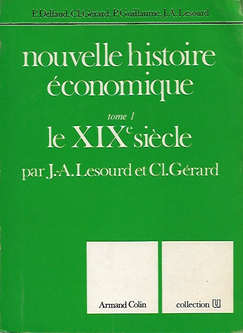 Book cover 201803252307: LESOURD Jean-Alain, GERARD Claude, GUILLAUME P., DELFAUD P. | NOUVELLE HISTOIRE ECONOMIQUE, TOME 1, LE XIXe SIECLE, TOME 2: LE XXième siècle