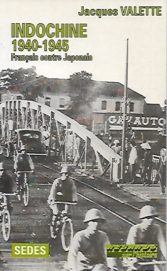 Book cover 201803260312: VALETTE Jacques | Indochine 1940-1945 - Français contre Japonais