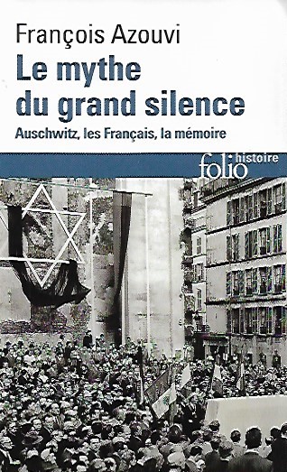 Book cover 201803260326: AZOUVI François | Le mythe du grand silence. Auschwitz, les Français, la mémoire