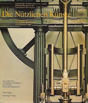 Book cover 201803261015: BUDDENSIEG Tilmann, ROGGE Henning (herausg.) | Die Nützlichen Künste. Gestaltende Technik und Bildende Kunst seit der Industriellen Revolution