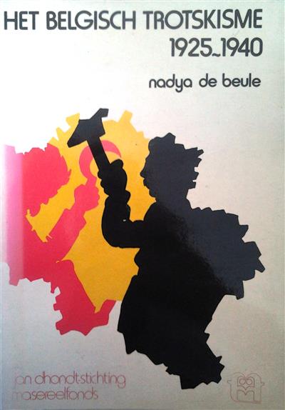 Book cover 201803270325: DE BEULE Nadya | Het Belgisch Trotskisme 1925-1940