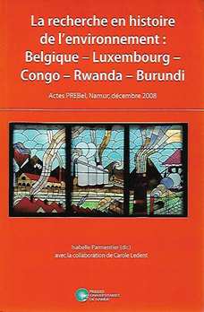 Book cover 201803271648: PARMENTIER Isabelle (dir., avec coll. C. Ledent), TALLIER Pierre-Alain | La recherche en histoire de l’environnement : Belgique - Luxembourg - Congo - Rwanda - Burundi