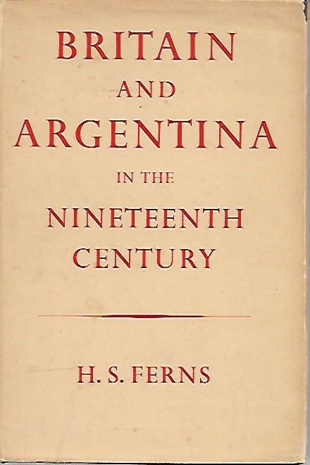 Book cover 201803272054: FERNS H.S. | Britain and Argentina in the nineteenth century