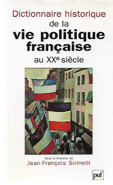 Book cover 201803301145: SIRINELLI Jean-François (sous la direction de -) | Dictionnaire historique de la vie politique française au XXe siècle