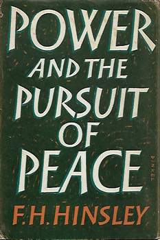 Book cover 201803310159: HINSLEY F.H. | Power and the Pursuit of Peace. Theory and practice in the history of relations between states.