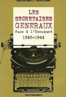 Book cover 201804030009: CHARLES Jean-Léon & DASNOY Philippe | Les Secrétaires généraux face à l’Occupant. Procès-verbaux des réunions du Comité des Secrétaires généraux (1940-1944)