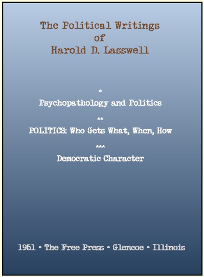 Book cover 201804051503: LASSWELL Harold D. (1902-1978) | The political writings of Harold D. Lasswell. Psychopathology and Politics (1930). Politics: Who Gets What, When, How (1936). Democratic Character (1951).