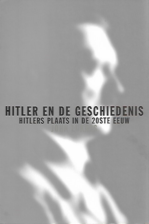 Book cover 201804170328: LUKACS John  | Hitler en de geschiedenis. Hitlers plaats in de 20ste eeuw.