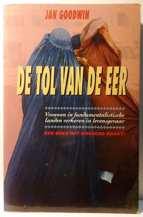 Book cover 201807101325: GOODWIN Jan | De tol van de eer - Vrouwen in fundamentalistische landen verkeren in levensgevaar (vertaling van Price of Honor - 1995)
