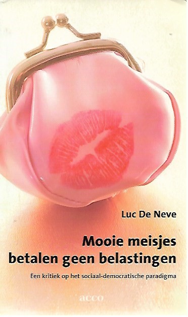Book cover 201807131240: DE NEVE Luc | Mooie meisjes betalen geen belastingen. Een kritiek op het sociaal-democratische paradigma.