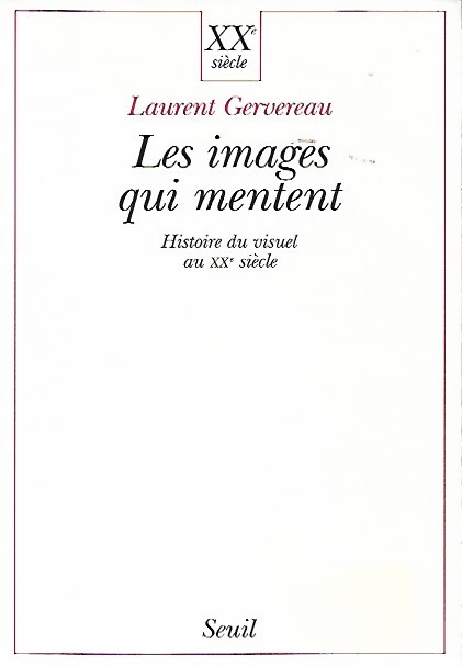 Book cover 201807230119: GERVEREAU Laurent | Les images que mentent. Histoire du visuel au XXe siècle