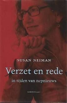 Book cover 201808091354: NEIMAN Susan | Verzet en rede in tijden van nepnieuws (vert. Resistance and Reason in Post-truth Times - 2017)