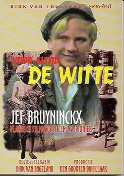 Book cover 201808291838: VAN ENGELAND Dirk, [CLAES Ernest] | Voor altijd De Witte - Jef Bruyninckx, Vlaamsch filmvedette en TV-pionier