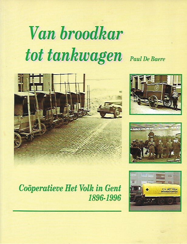 Book cover 201810180118: DE BAERE Paul | Van broodkar tot tankwagen. Coöperatieve Het Volk in Gent 1896-1996