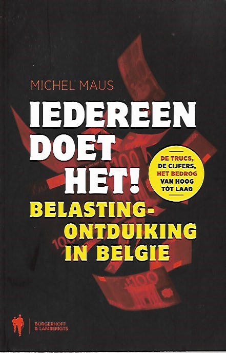 Book cover 201810261730: MAUS Michel | Iedereen doet het ! Belastingontduiking in België. De trucs, de cijfers, het bedrog van hoog tot laag.