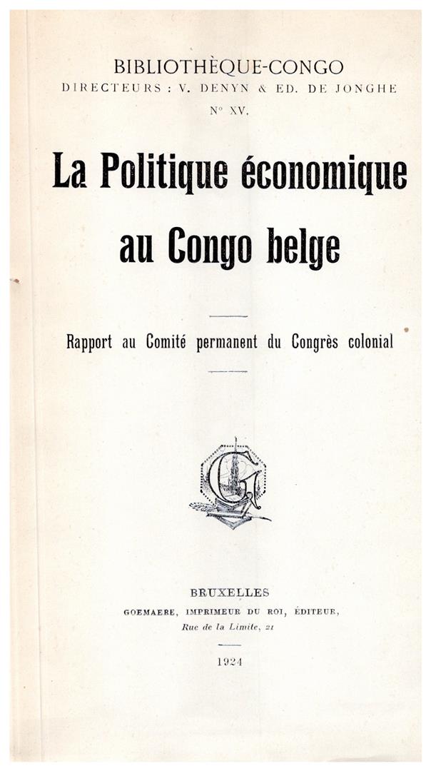 CPCCN, LOUWERS O. (secrtaire gnral du CPCCN), LEPLAE, MAHIEU,  TILMANT, ROBERT, JONAS, RUTTE - La politique conomique au Congo belge. Rapport au Comit permanent du Congrs colonial (CPCCN)