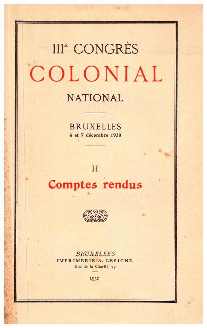Book cover 201902271705: CPCCN, Comité Permanent du Congrès Colonial National | IIIième Congrès Colonial National, Bruxelles 6 et 7 décembre 1930, Comptes rendus. Congo Belge