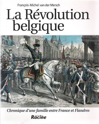 Book cover 201904101659: VAN DER MERSCH François-Michel | La Révolution belgique. Chronique d