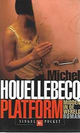 Book cover 201906211739: HOUELLEBECQ Michel | Platform midden in de wereld (vertaling van Au milieu du monde. Plateforme)