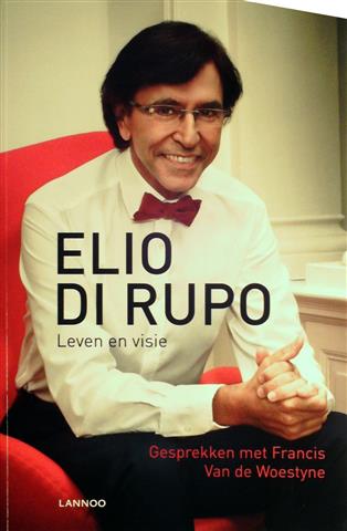 Book cover 201907031458: DI RUPO Elio, VAN DE WOESTYNE Francis | Elio di Rupo, leven en visie. Gesprekken met Francis Van de Woestyne