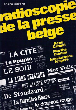 Book cover 202001121502: CAMPE René, DUMON Marthe, JESPERS Jean-Jacques | Radioscopie de la presse belge