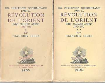 Book cover 202001250129: LEGER François | Les Influences occidentales dans la révolution de l’Orient, Inde - Malaisie -Chine (1850-1950), 2 vol.