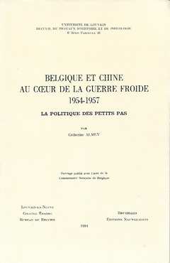 Book cover 202001250205: ALMEY Catherine | Belgique et Chine au coeur de la guerre froide, 1954-1957. La politique des petits pas.