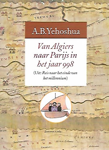 Book cover 202002191251: YEHOSHUA A.B. | Van Algiers naar Parijs in het jaar 998 (uit: Reis naar het einde van het millenium)