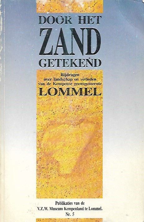 Book cover 202002250038: KNAEPEN Roger, GEERTS Ferdinand, INDEKEU Bruno, e.a. | Lommel. Door het zand getekend. Bijdrage over landschap en verleden van de Kempense grensgemeente Lommel.
