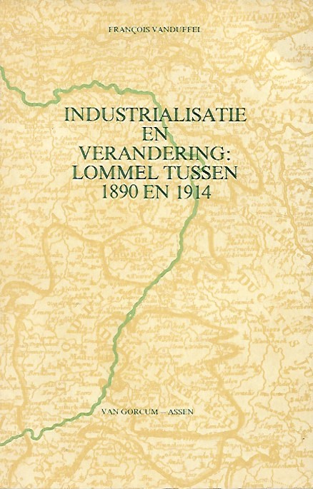 Book cover 202002250043: VANDUFFEL François | Industrialisatie en verandering: Lommel tussen 1890 en 1914. [Noorden Belgische Limburgse Kempen]