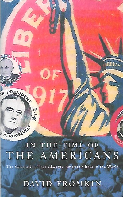 Book cover 202003070141: FROMKIN David | In the time of The Americans - FDR, Truman, Eisenhower, Marshall, MacArthur - The Generation That Changed America