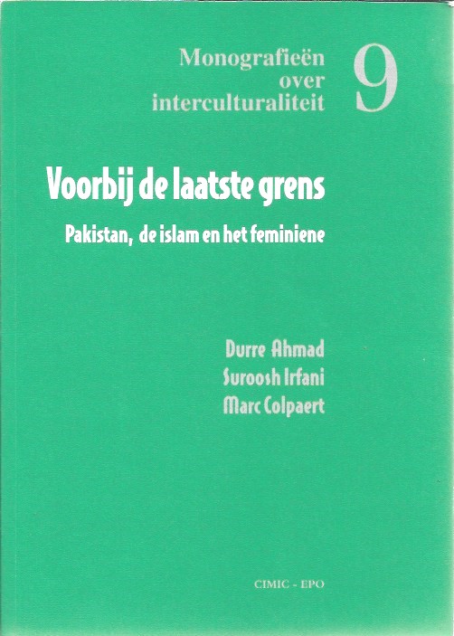Book cover 202009101151: AHMAD Durre, IRFANI Suroosh, COLPAERT Marc | Voorbij de laatste grens. Pakistan, de islam en het feminiene