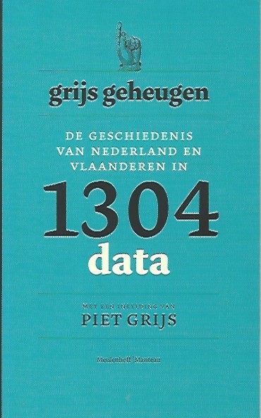 Book cover 202010262321: VANDENBROUCKE Dieter, GRIJS Piet (inleiding) | Grijs geheugen: Geschiedenis van Nederland en Vlaanderen in 1304 data
