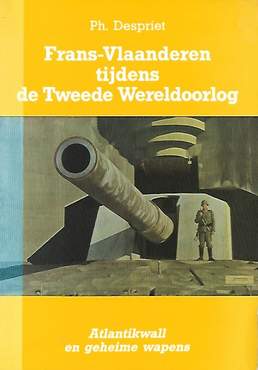 Book cover 202012121655: DESPRIET Philippe | Frans-Vlaanderen tijdens de Tweede Wereldoorlog. Atlantikwall en geheime wapens.