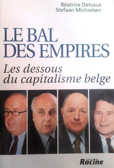 Book cover 202012190106: DELVAUX Béatrice, MICHIELSEN Stefaan | Le bal des empires. Les dessous du capitalisme belge