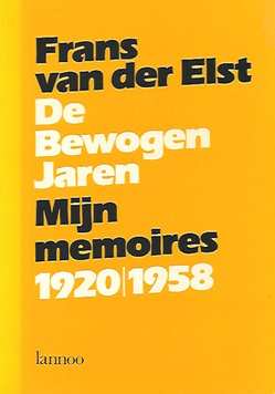Book cover 202012261820: VAN DER ELST Frans | De bewogen jaren. Mijn memoires (1920-1958) 