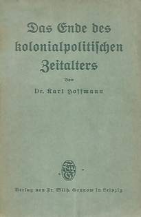 Book cover 202101041729: HOFFMANN Karl Dr | Das Ende des kolonialpolitischen Zeitalters - Grundzüge eines wirtschaftorganischen Genossenschafts-Imperialismus
