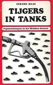 Book cover 202101131723: MAAS Gerard | Tijgers in tanks - tegenstellingen in het Midden-Oosten
