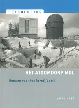 Book cover 202101141625: MAES Amke, Verledens Anne, Migom Serge | Het atoomdorp Mol. Bouwen voor het kerntijdperk.