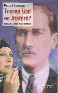 Book cover 202101200020: BOUWMAN Bernard | Tussen God en Atatürk? Turkije achter de schermen